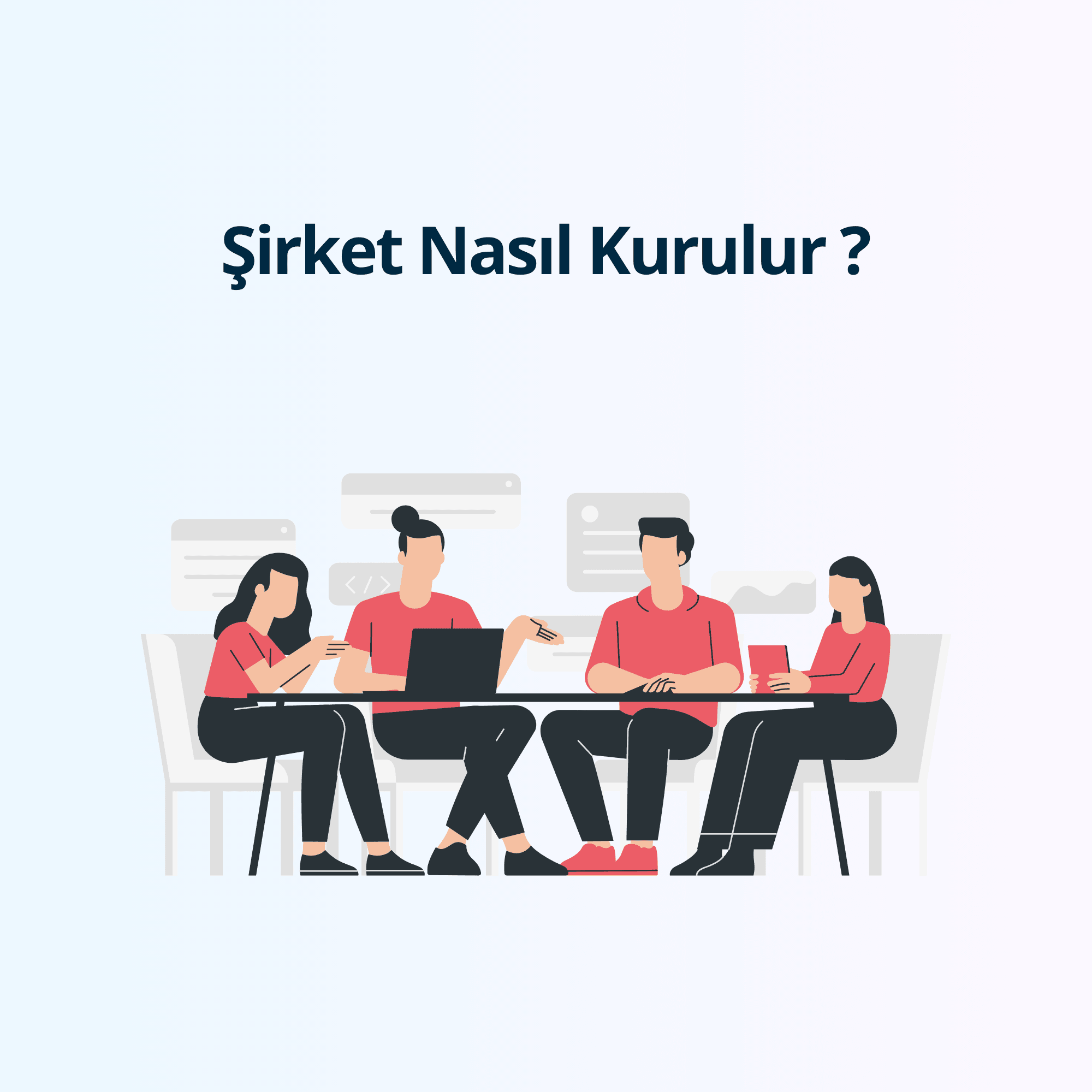 Şirket Nasıl Kurulur ? 2025 Güncel Rehber