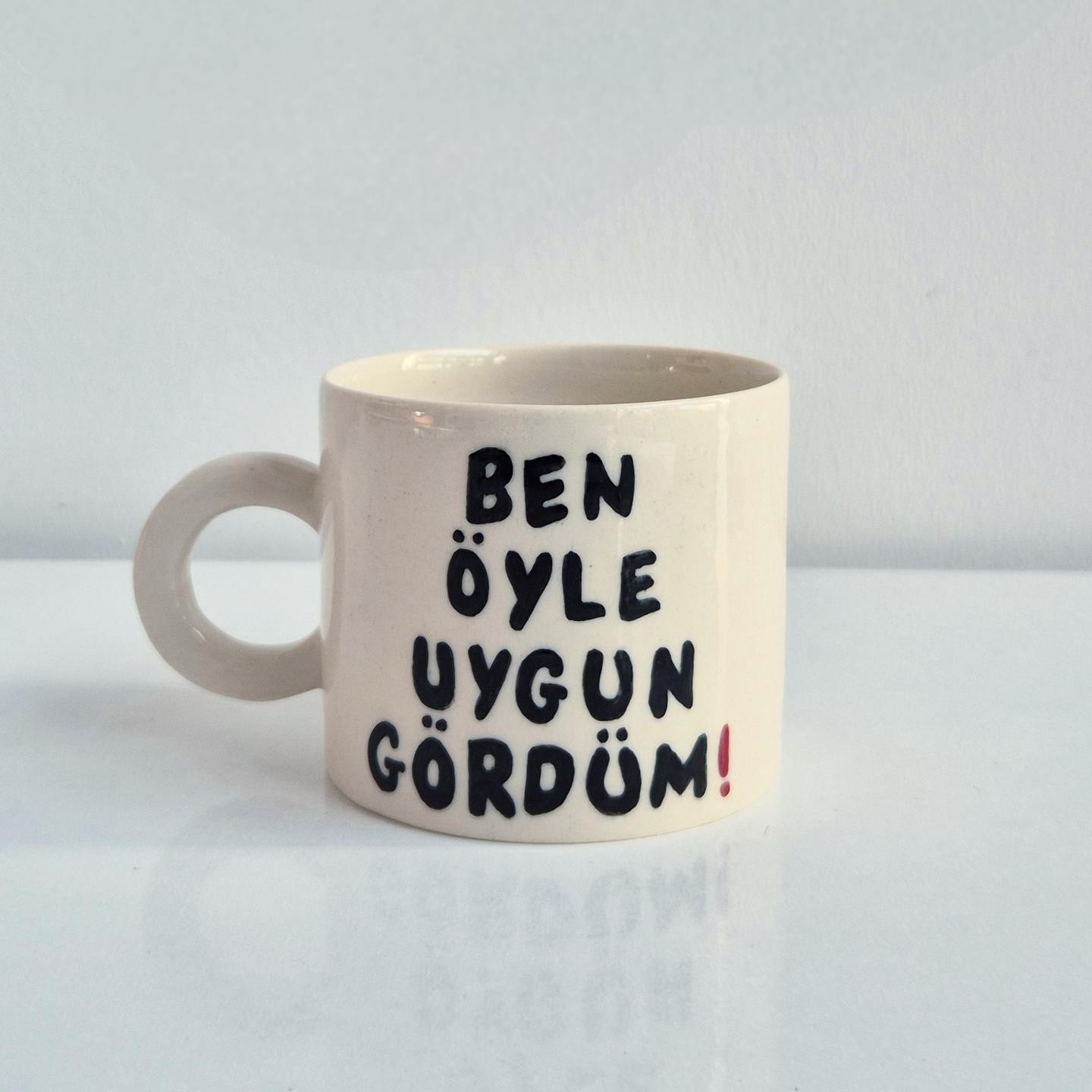 Stoneware Kulplu Kupa "Ben Öyle Uygun Gördüm" 