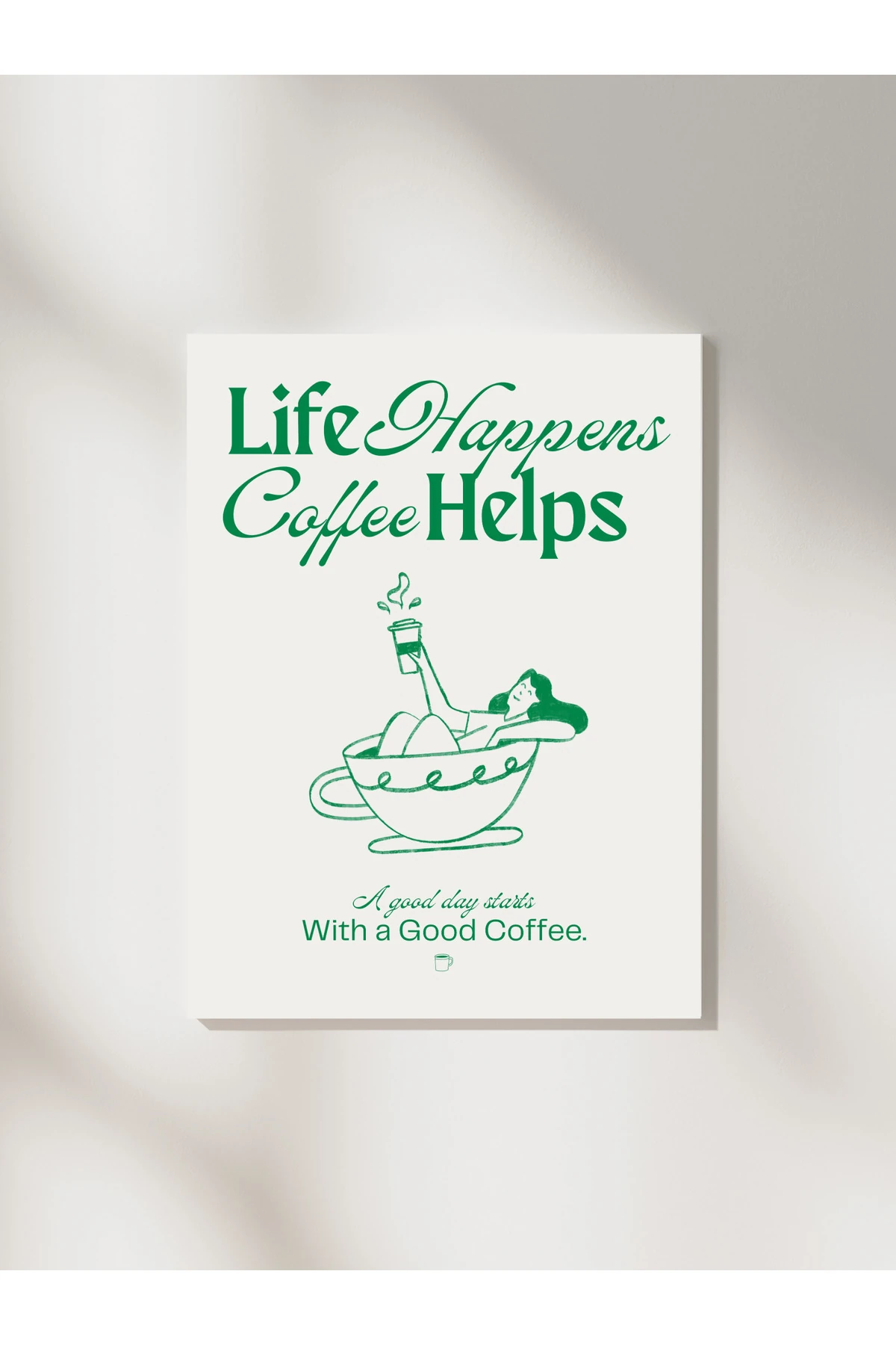 Life Happens Coffee Helps Tasarım Dekoratif Çerçevesiz Duvar Tablosu (POSTER)