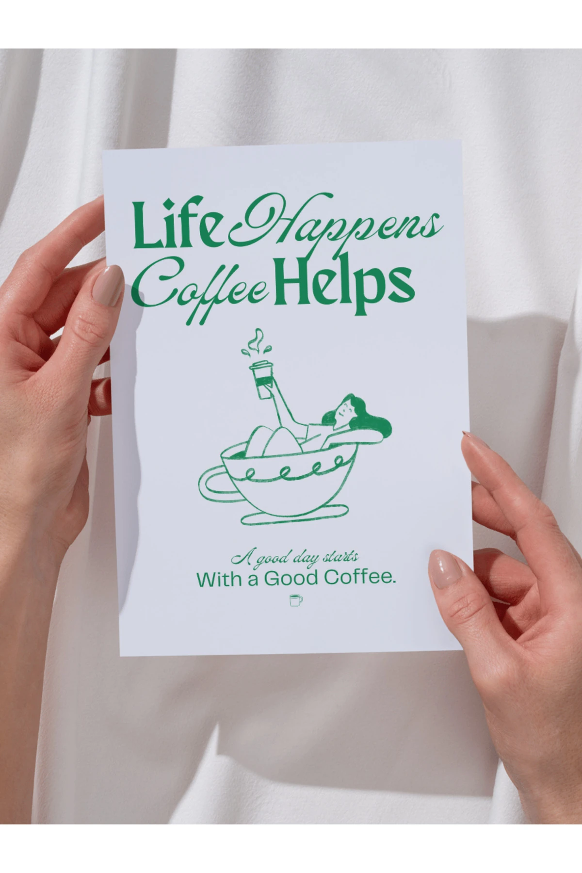 Life Happens Coffee Helps Tasarım Dekoratif Çerçevesiz Duvar Tablosu (POSTER)