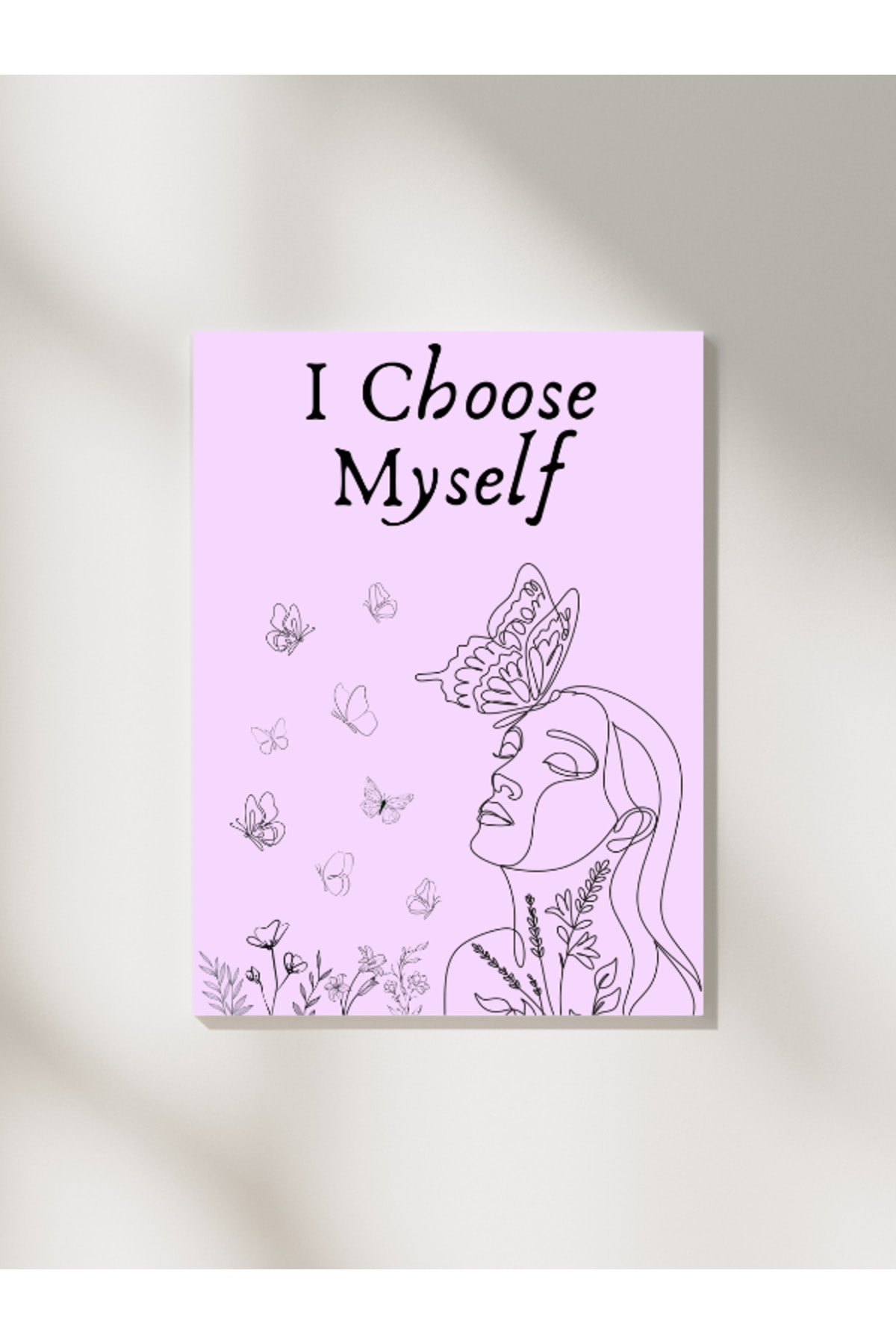 Dekoratif Çerçevesiz Duvar Tablosu , I Choose Myself Motivasyon Posteri Pinterest Ev Dekoru