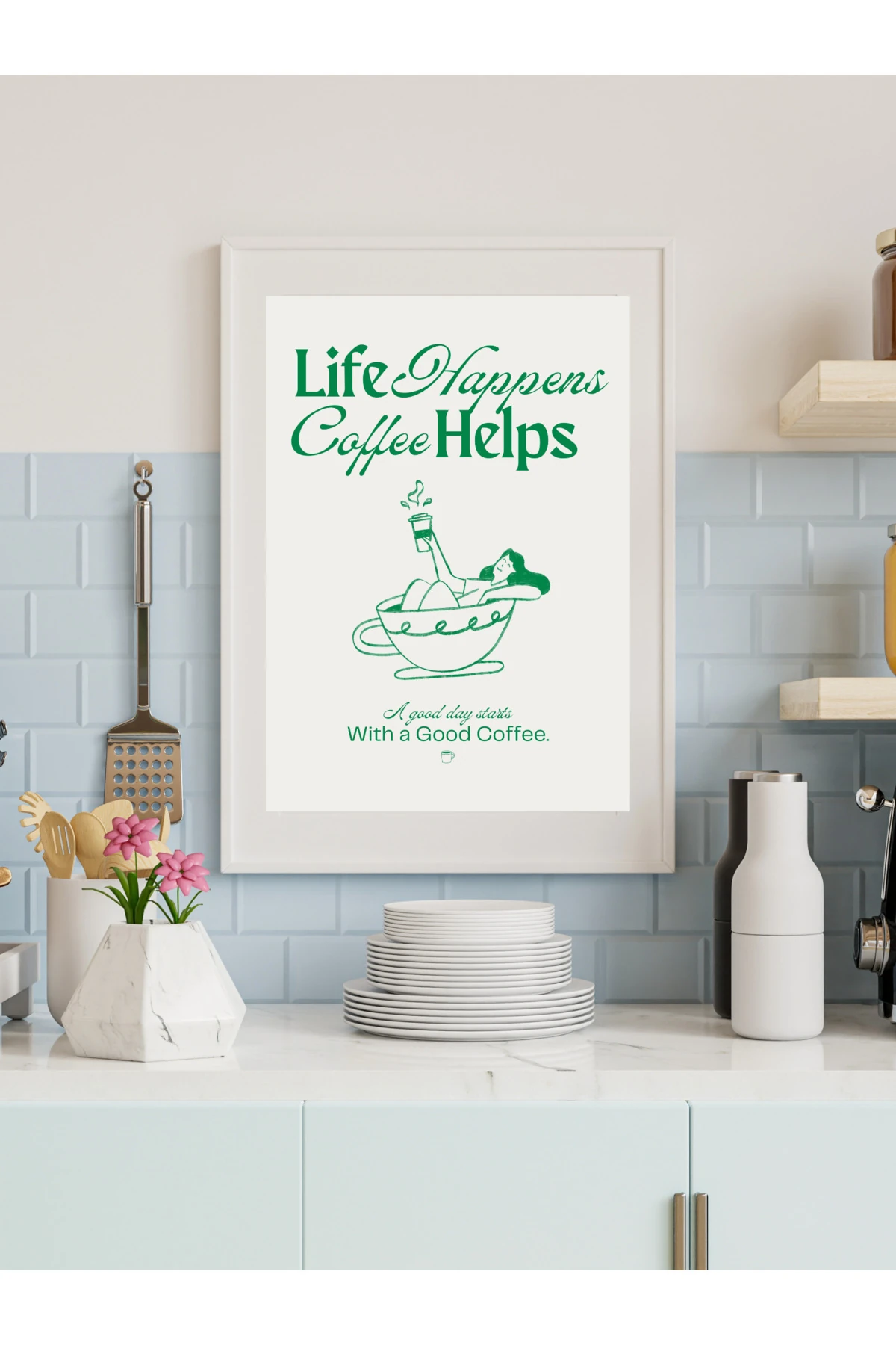 Life Happens Coffee Helps Tasarım Dekoratif Çerçevesiz Duvar Tablosu (POSTER)