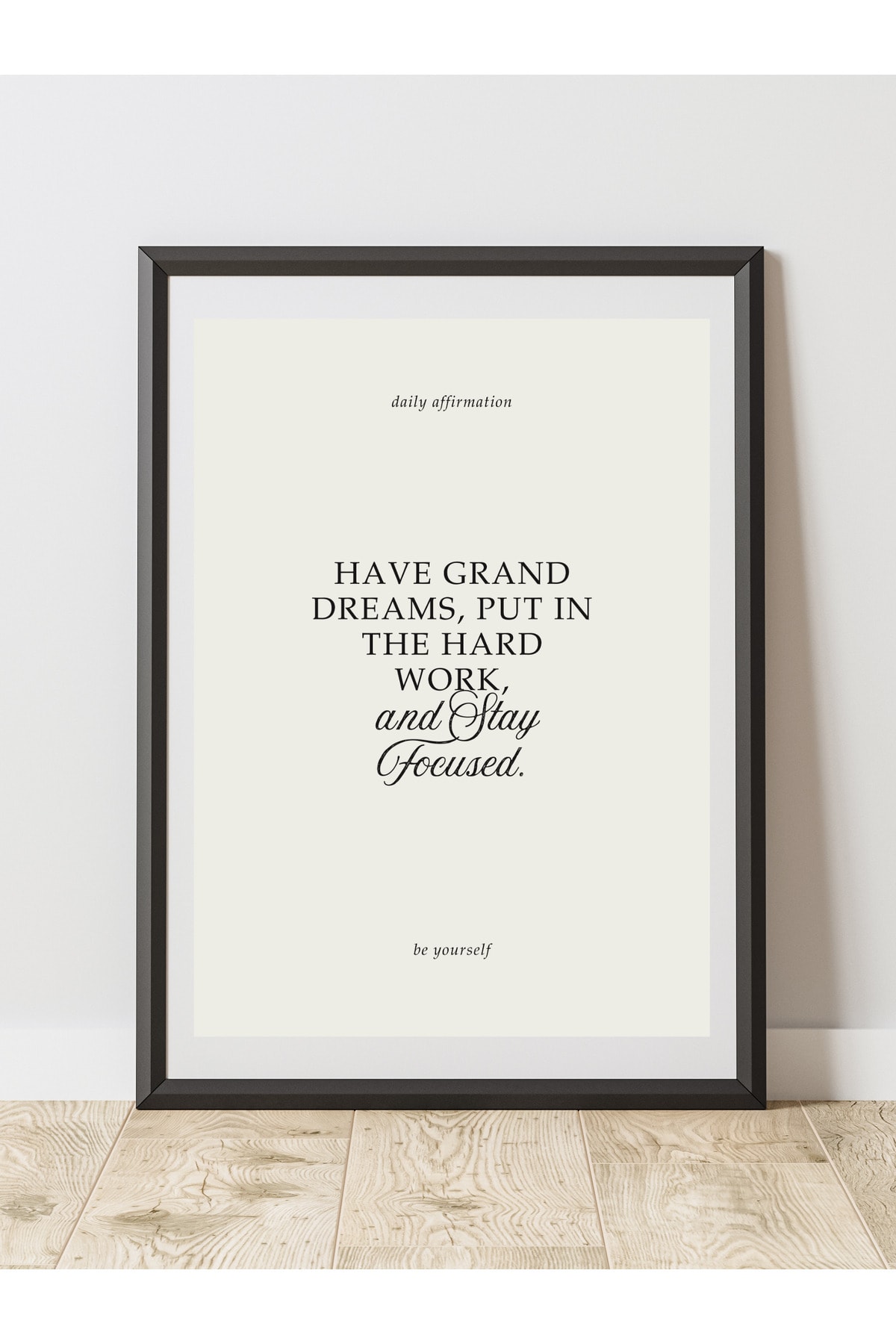 Daily Affirmation Motivasyon Tasarım Dekoratif Çerçevesiz Duvar Tablosu (POSTER)
