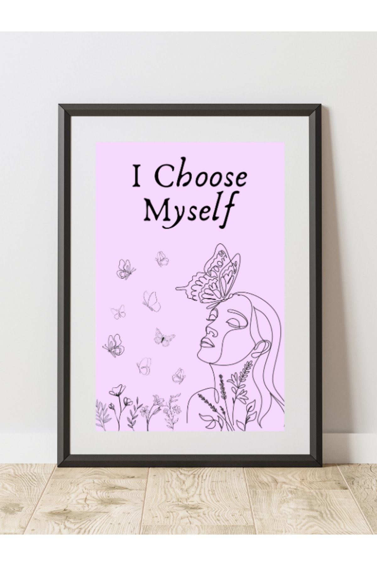 Dekoratif Çerçevesiz Duvar Tablosu , I Choose Myself Motivasyon Posteri Pinterest Ev Dekoru