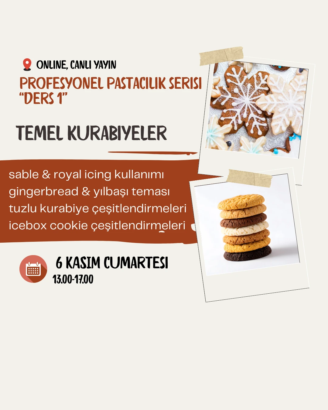 Online Canlı Atölye: Profesyonel Pastacılık Serisi "Ders 1" Temel Kurabiyeler / Sable & Royal Icıng Kullanımı, Gingerbread & Yılbaşı Teması, Tuzlu Kurabiye Çeşitlendirmeleri, Icebox Cookie Çeşitlendirmeleri