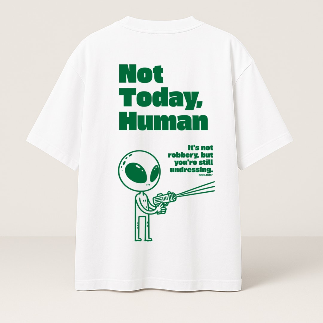 NOT TODAY HUMAN PREMIUM OVERSIZE T-SHIRT
