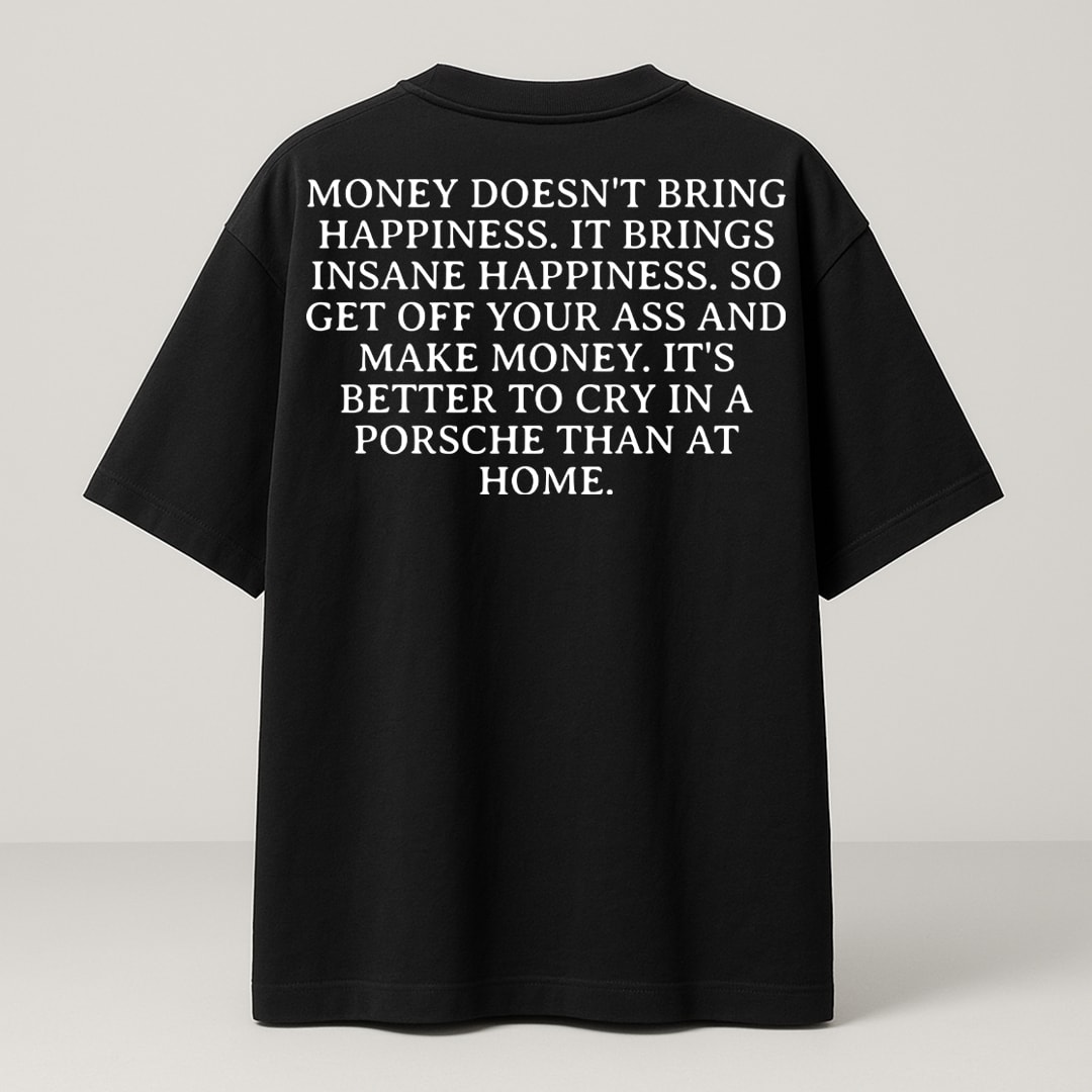 MONEY DOESNT BRING HAPPINESS PREMIUM OVERSIZE T-SHIRT