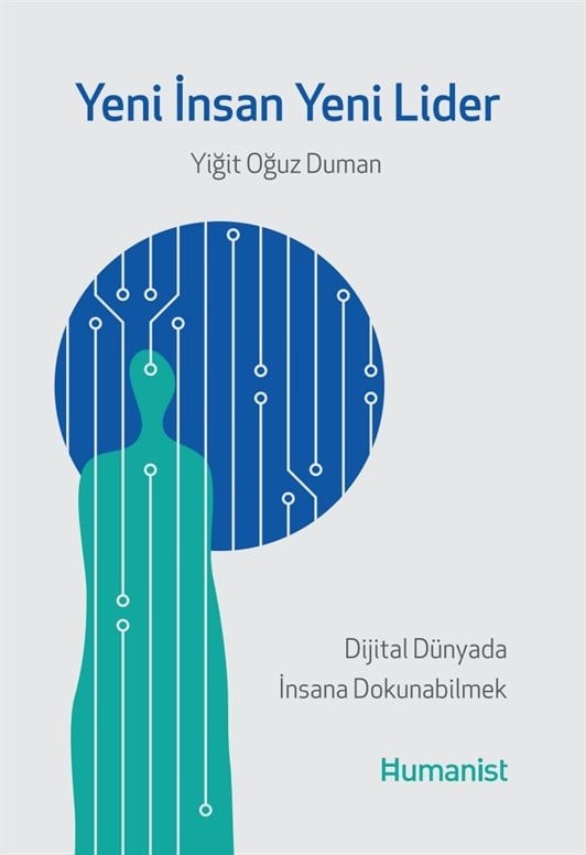 Yeni İnsan Yeni Lider - Dijital Dünyada İnsana Dokunabilmek - Yiğit Oğuz Duman