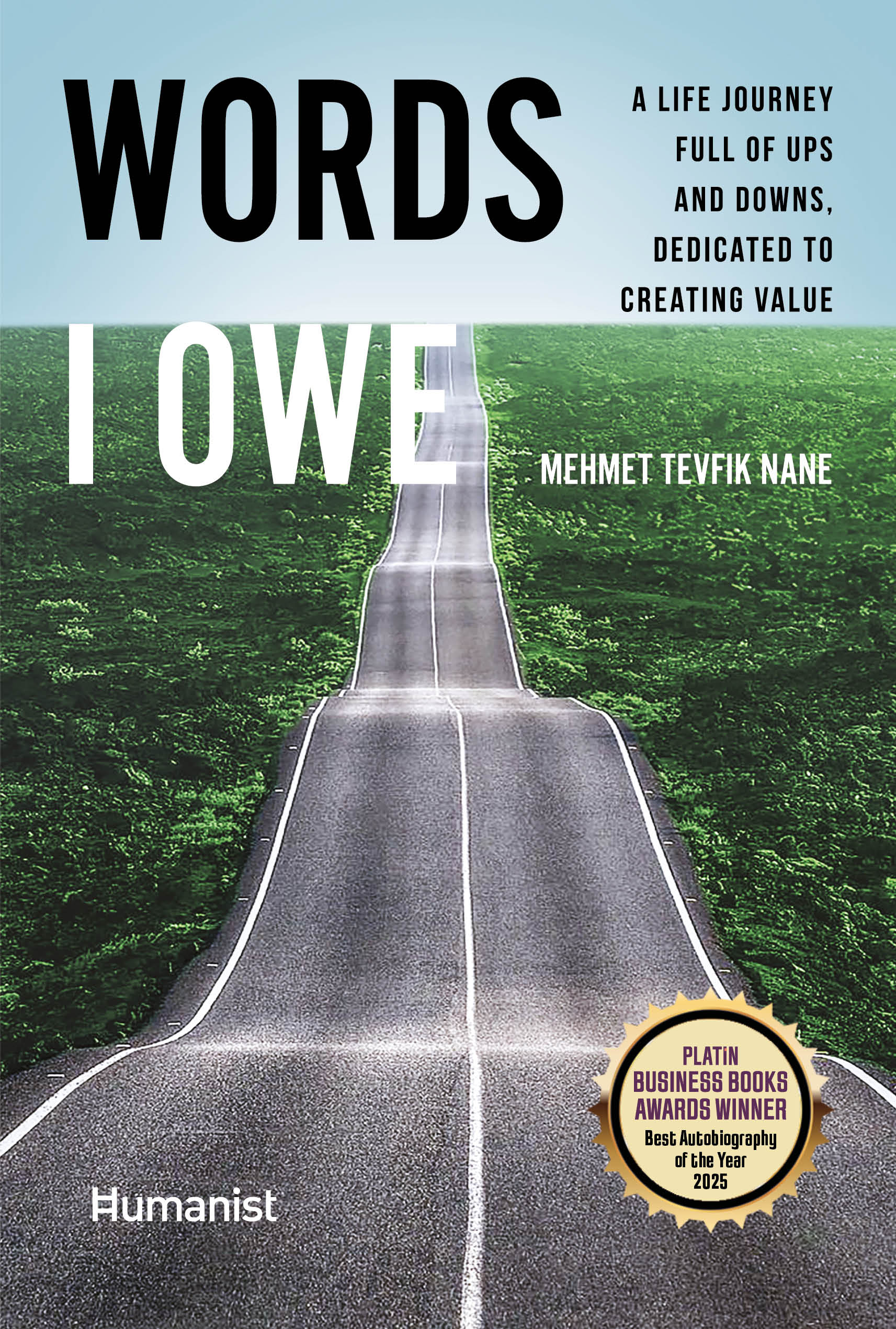 Words I Owe - A Life Journey Full of Ups and Downs, Dedicated to Creating Value - Mehmet Tevfik Nane