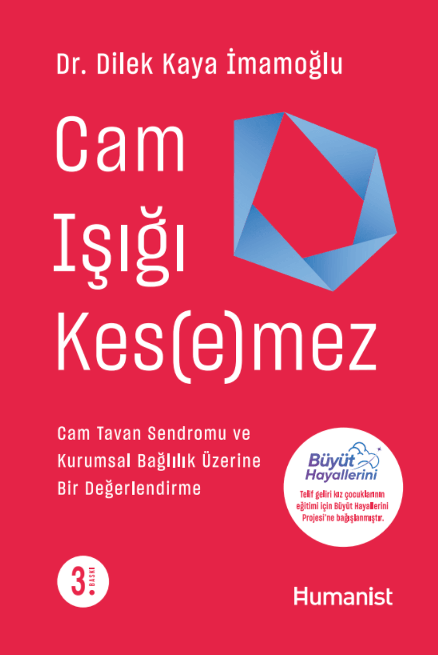 Cam Işığı Kesemez - Cam Tavan Sendromu ve Kurumsal Bağlılık Üzerine Bir Değerlendirme - Dr. Dilek Kaya İmamoğlu