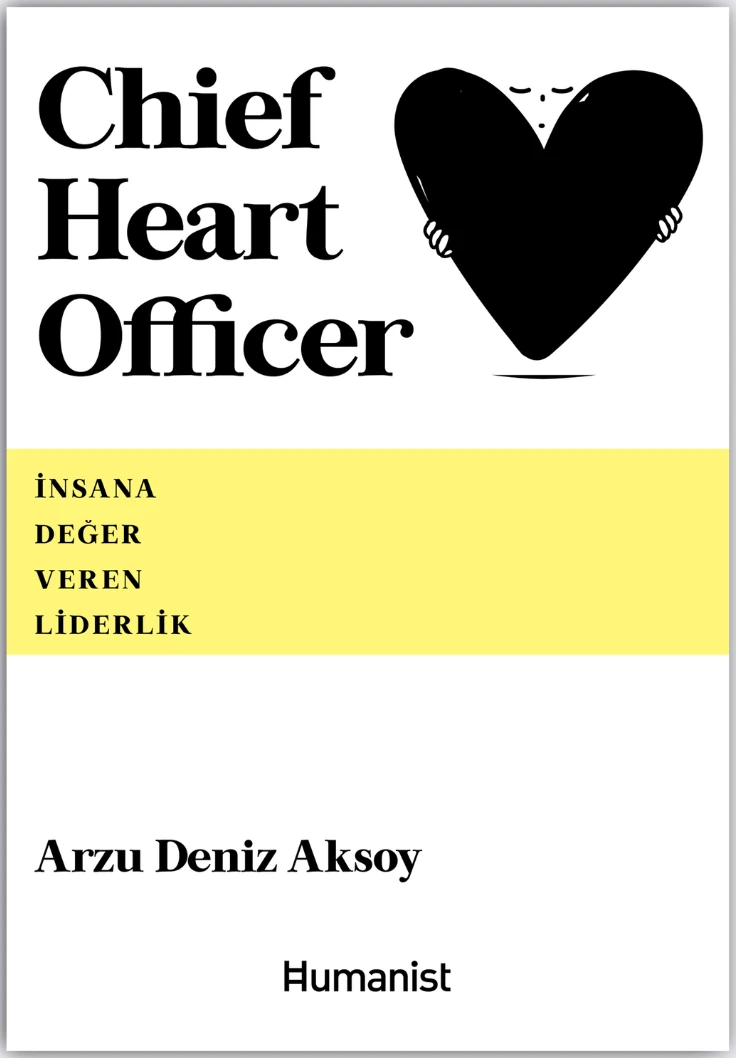Chief Heart Officer - İnsana Değer Veren Liderlik - Arzu Deniz Aksoy
