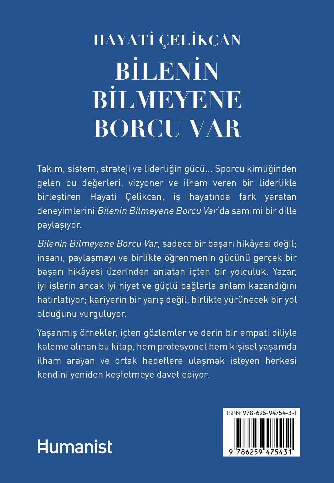 Bilenin Bilmeyene Borcu Var - Takım Ruhu, Strateji ve Liderlik ile Yazılan Bir Başarı Hikâyesi - Hayati Çelikcan