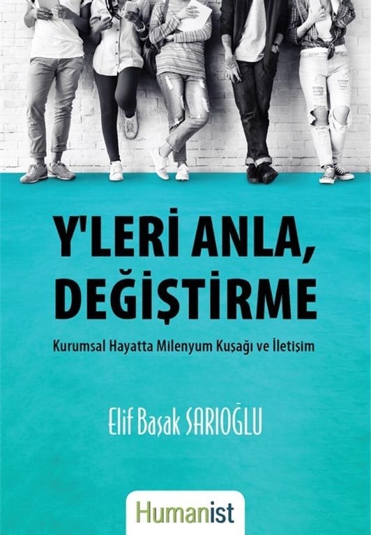 Y'leri Anla Değiştirme - Kurumsal Hayatta Milenyum Kuşağı ve İletişim - Doç. Dr. Elif Başak Sarıoğlu