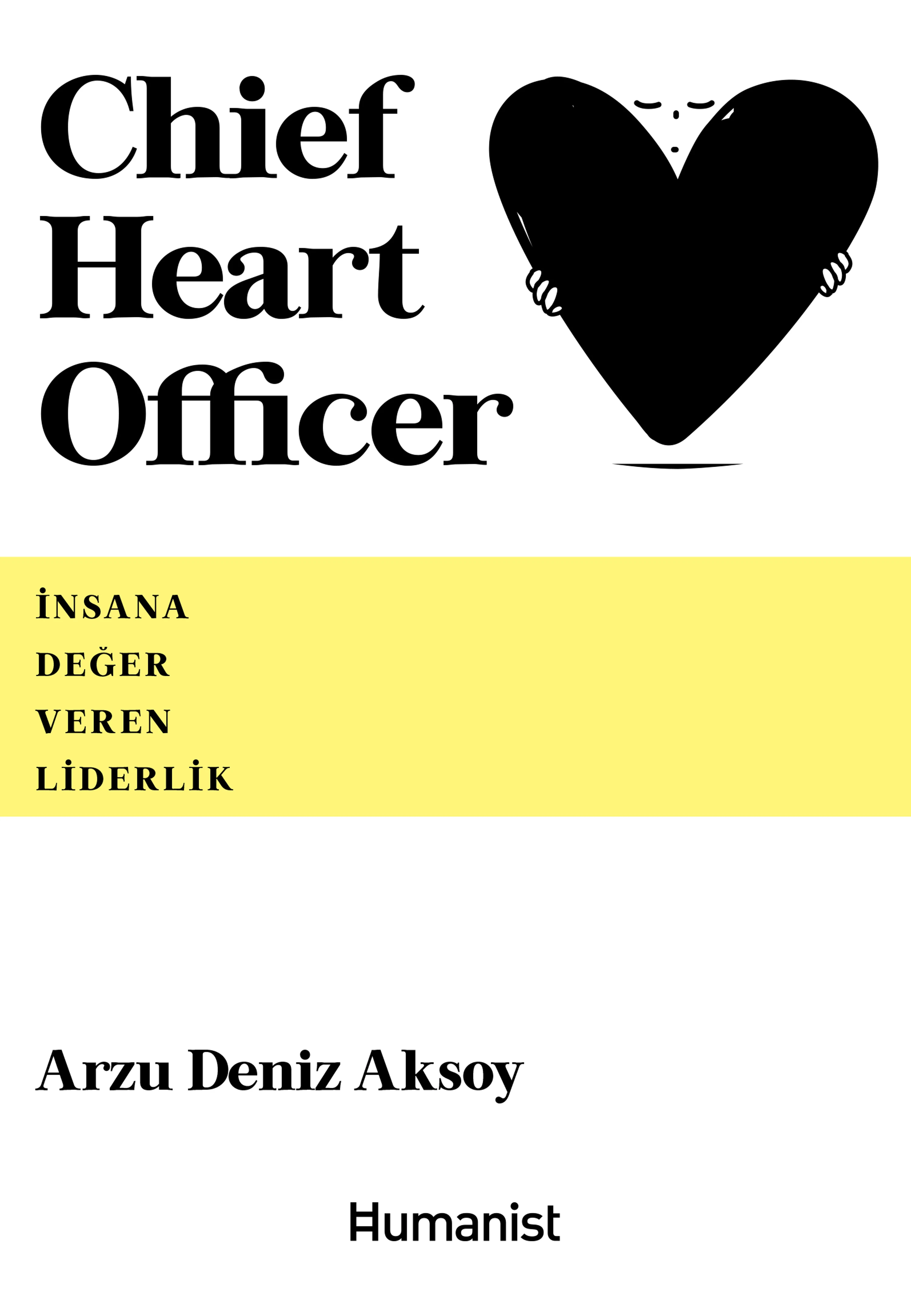 Chief Heart Officer - İnsana Değer Veren Liderlik - Arzu Deniz Aksoy