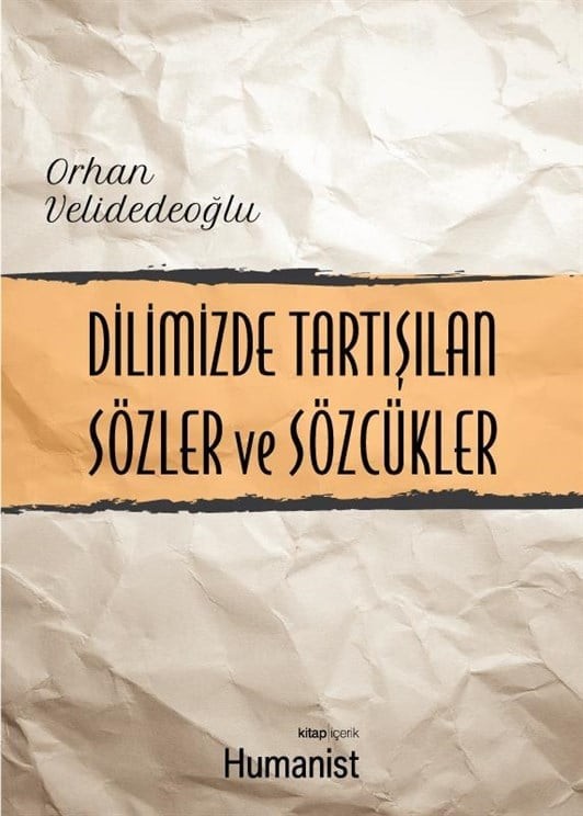 Dilimizde Tartışılan Sözler ve Sözcükler - Orhan Velidedeoğlu - 9786059905213