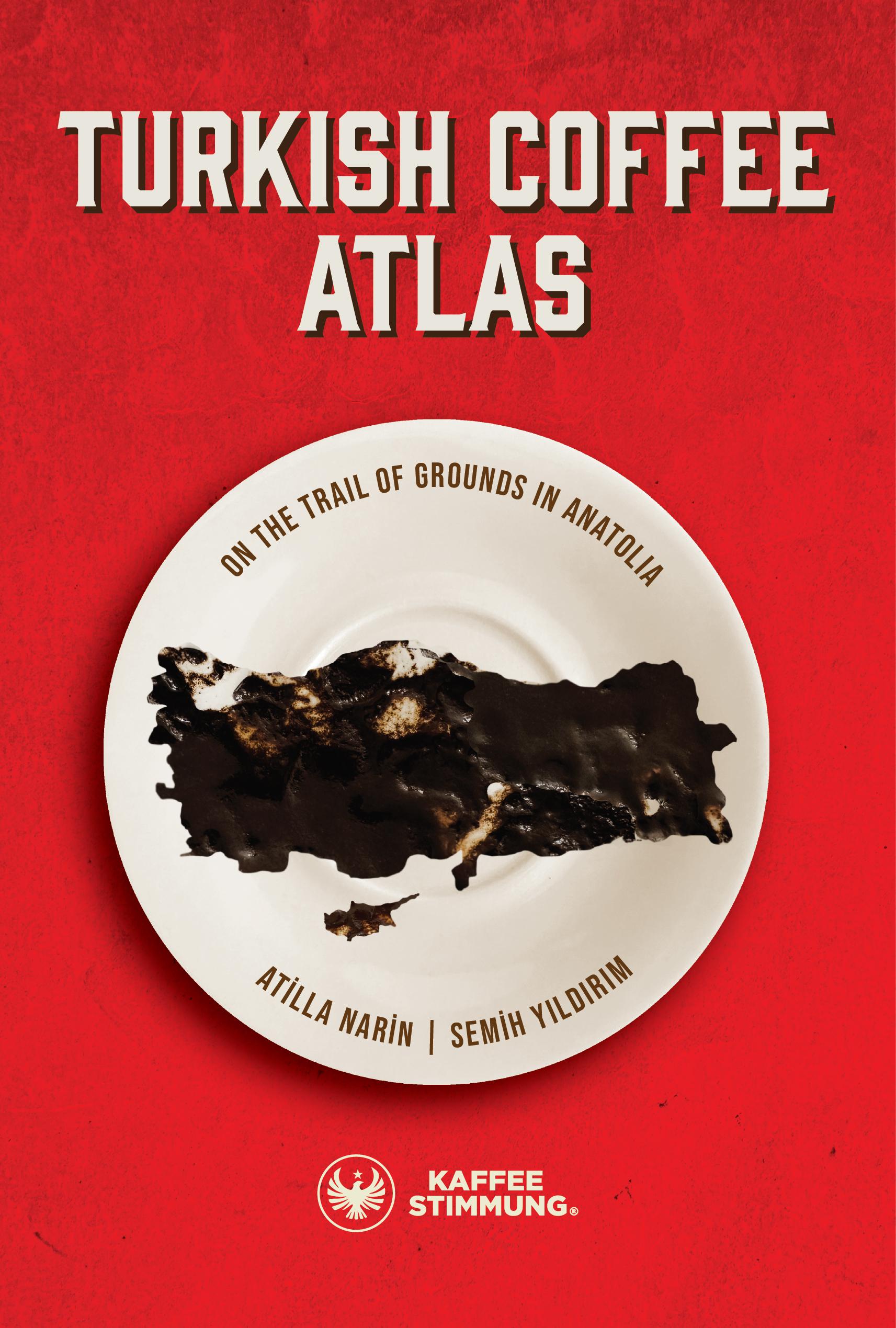 Turkish Coffee Atlas - On The Trail Of Grounds In Anatolia