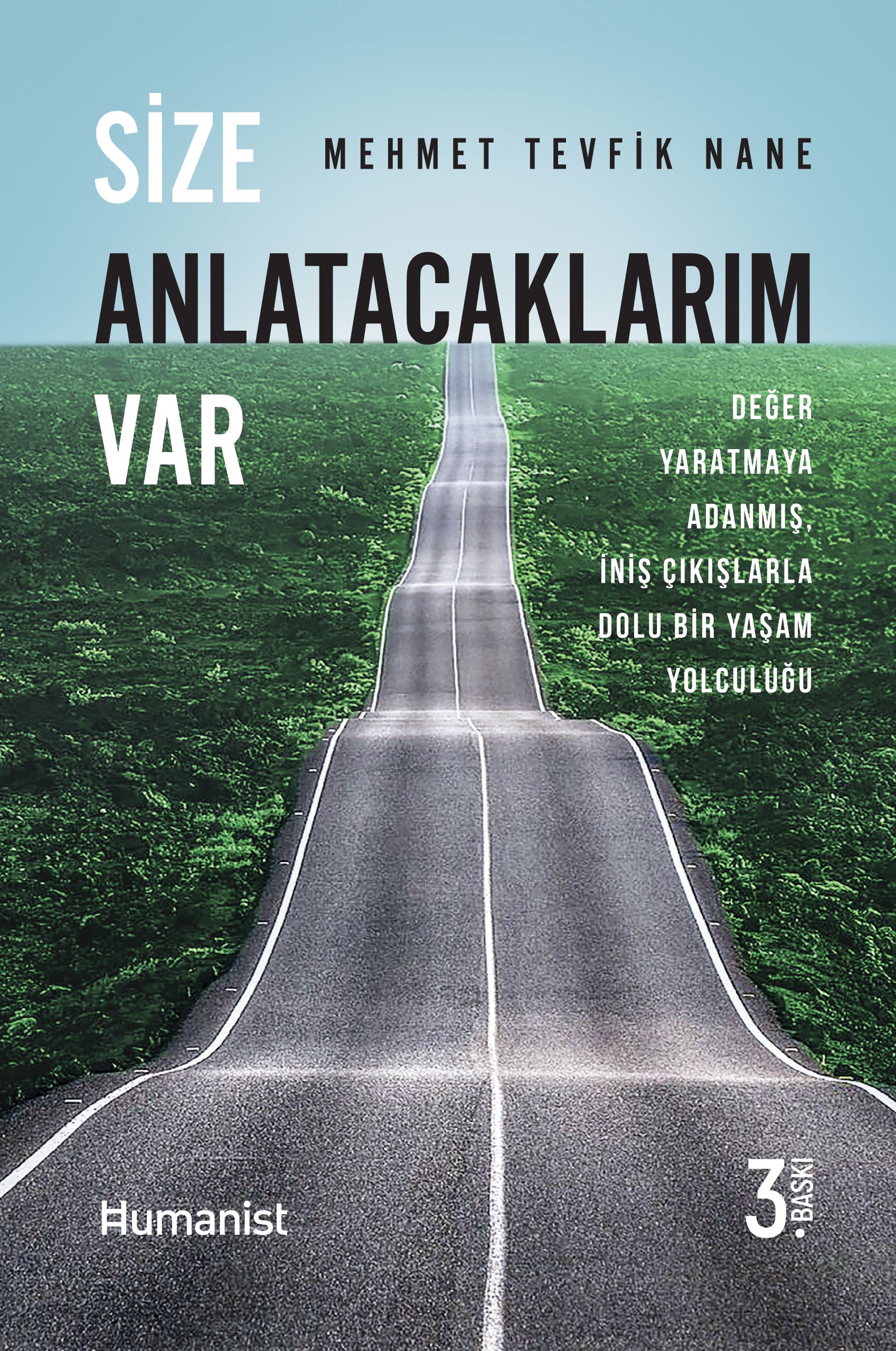 Size Anlatacaklarım Var - Değer Yaratmaya Adanmış, İniş Çıkışlarla Dolu Bir Yaşam Yolculuğu - Mehmet Tevfik Nane