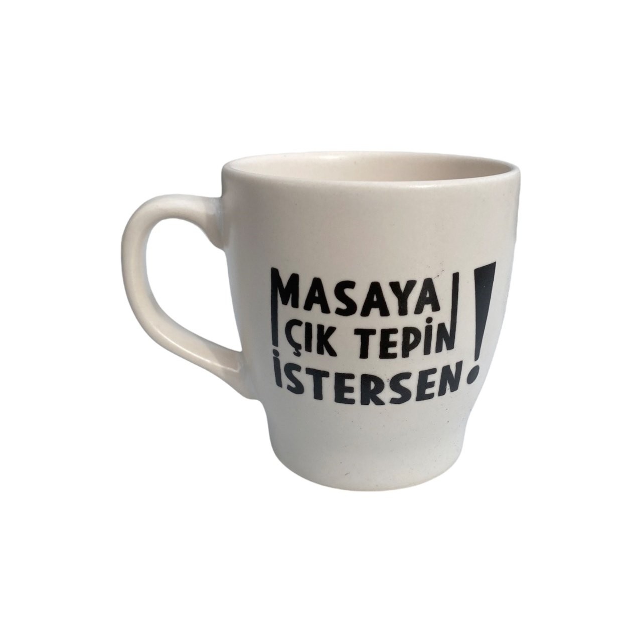 Masaya Çık Tepin İstersen Bistro Kupa