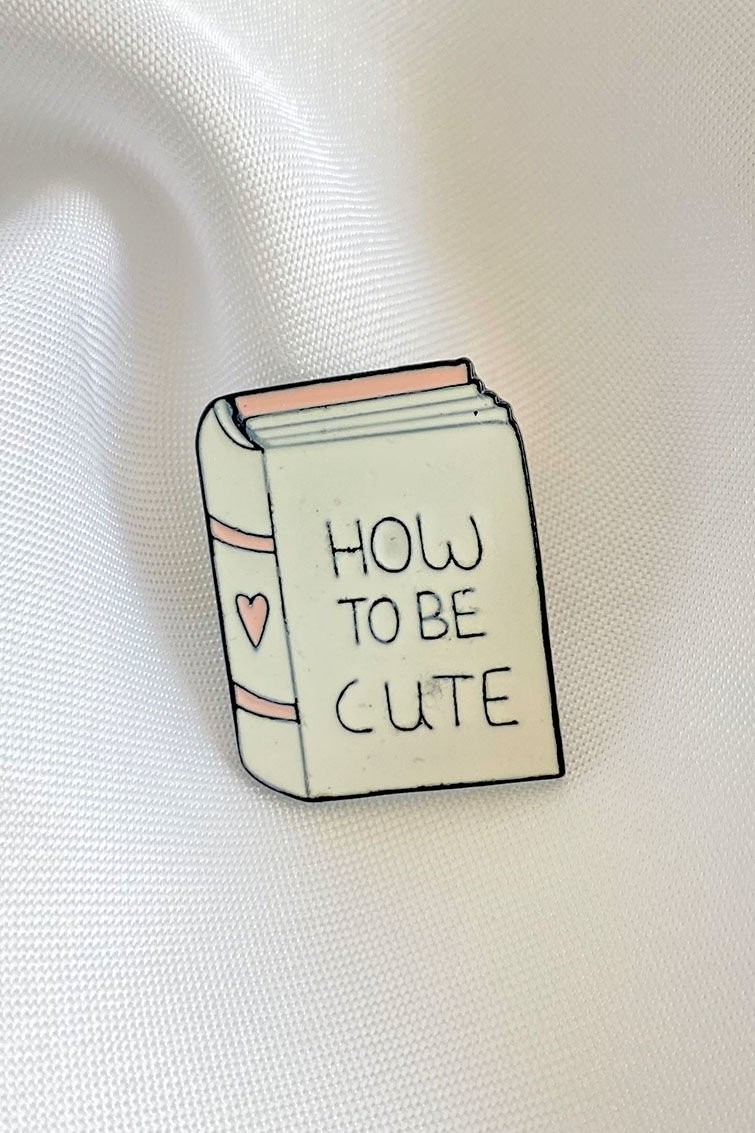Broş - How To Be Cute