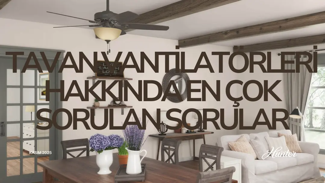 Tavan Vantilatörleri Hakkında Sık Sorulan Sorular
