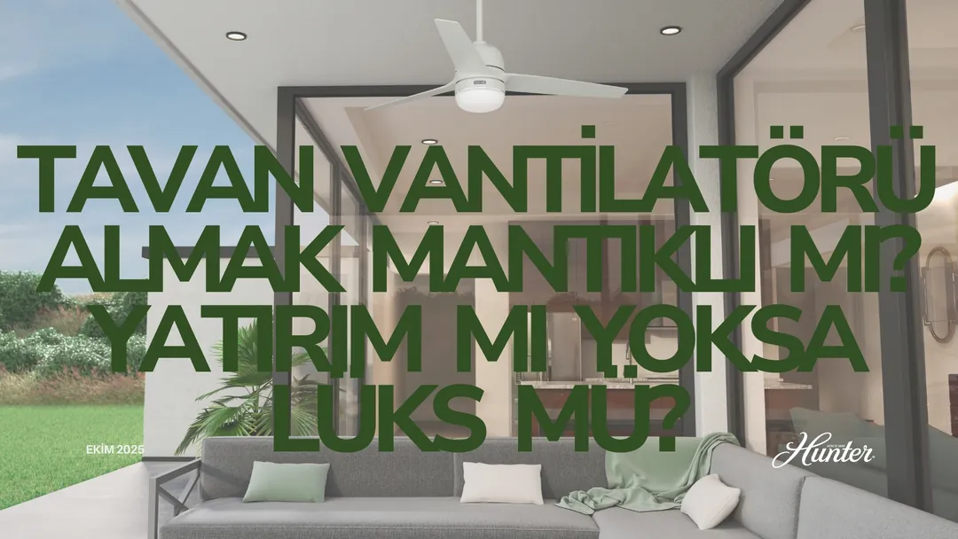 Tavan Vantilatörü Almak Mantıklı mı?