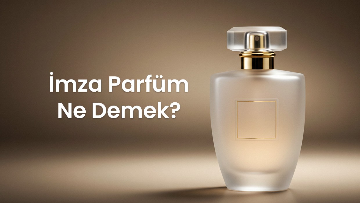 İmza Parfüm Ne Demek?