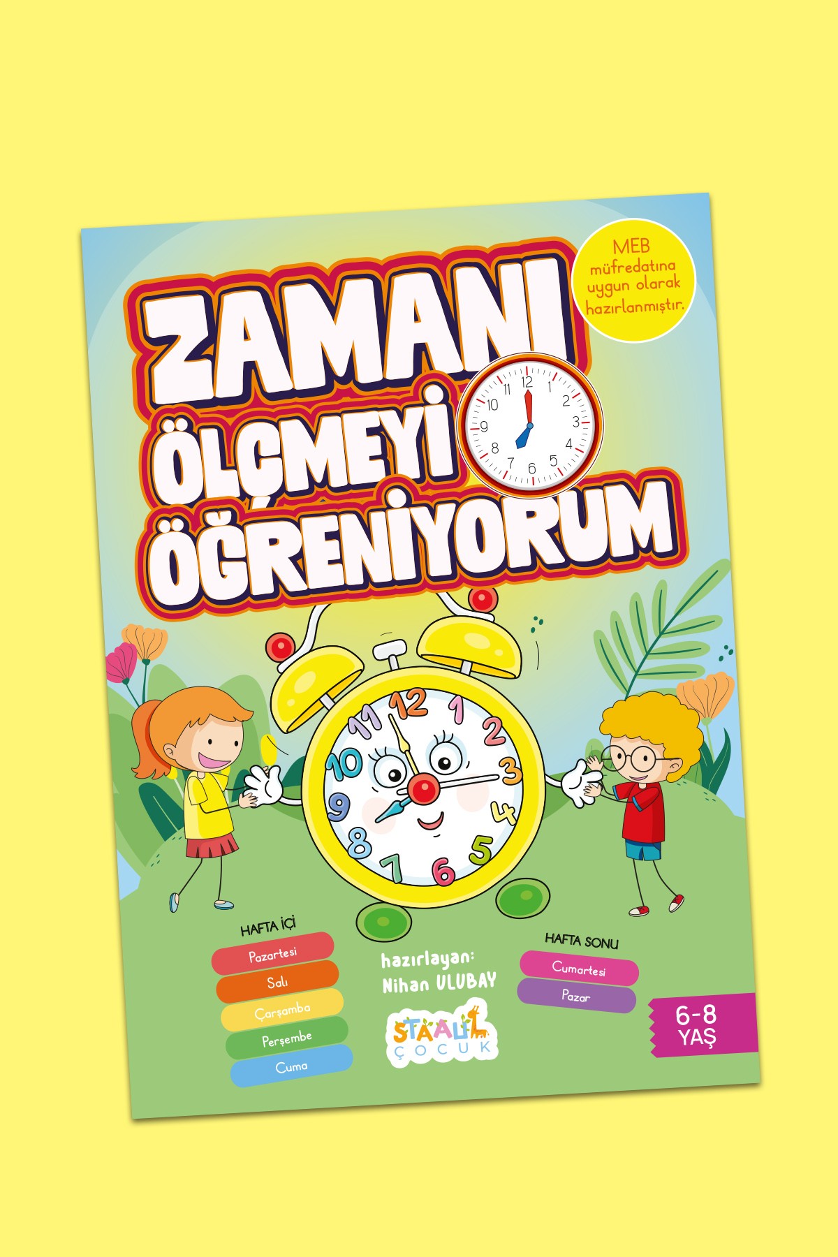 Zamanı Ölçmeyi Öğreniyorum - Çocuklar İçin Eğlenceli Eğitim Kitabı 6-8 Yaş (Saat,Mevsim,Ay,Gün)