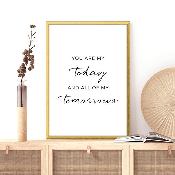 You Are My Today And All Of My Tomorrows Çerçeve ve Poster - TP1017