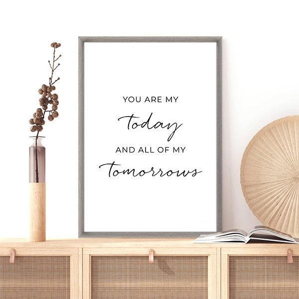 You Are My Today And All Of My Tomorrows Çerçeve ve Poster - TP1017