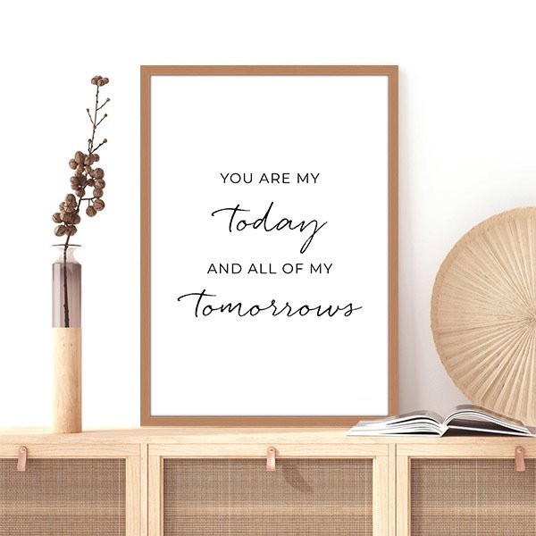 You Are My Today And All Of My Tomorrows Çerçeve ve Poster - TP1017