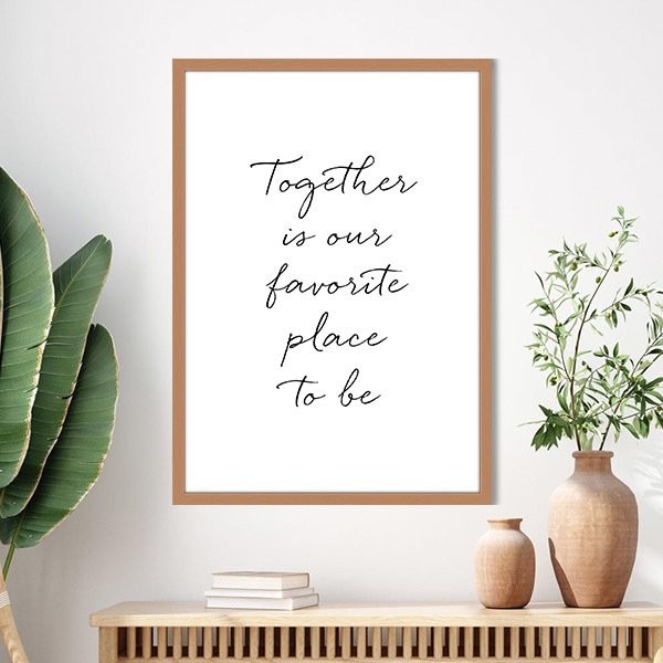 Together Is Our Favorite Place To Be Çerçeve ve Poster - TP1016