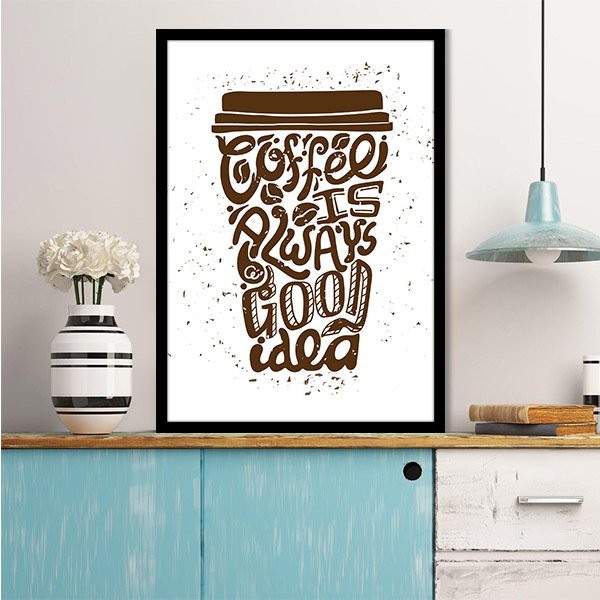 Coffee Is Always Good Idea 1 Çerçeve ve Poster - MT1061