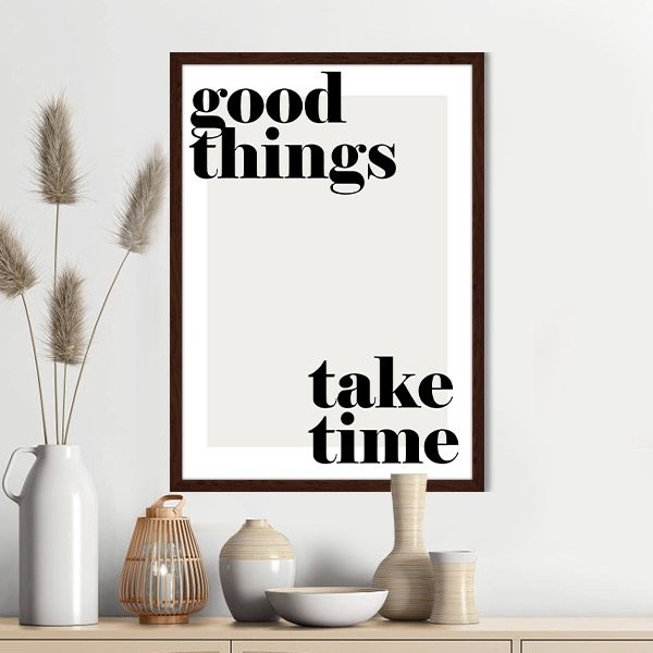 Good Things Take Time 1 Çerçeve ve Poster - TP1042