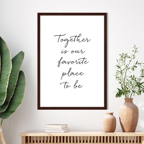 Together Is Our Favorite Place To Be Çerçeve ve Poster - TP1016