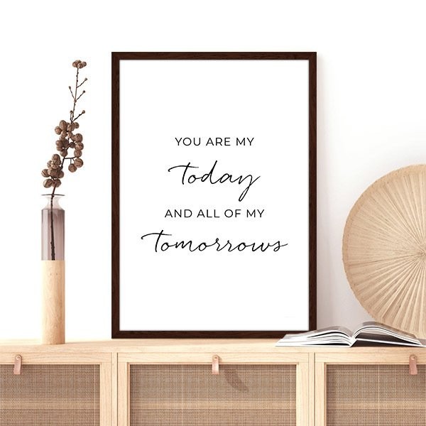 You Are My Today And All Of My Tomorrows Çerçeve ve Poster - TP1017