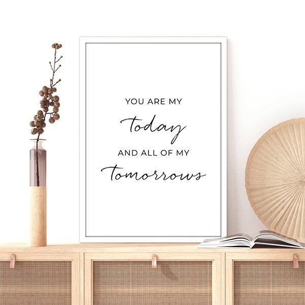 You Are My Today And All Of My Tomorrows Çerçeve ve Poster - TP1017