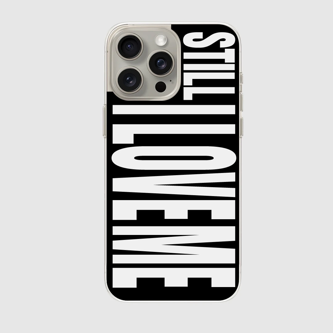 STILL I LOVE ME - Model Seç