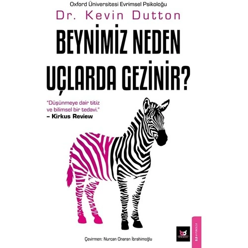 Beynimiz Neden Uçlarda Gezinir? - Kevin Dutton