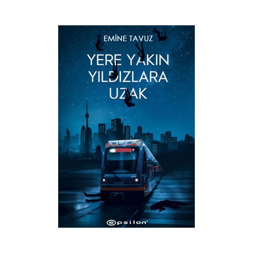 Yere Yakın Yıldızlara Uzak – Sert Kapak - Emine Tavuz