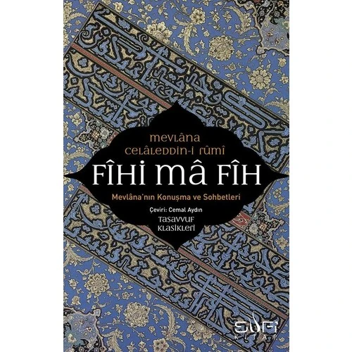 Fihi Ma Fih – Mevlana’nın Konuşma Ve Sobetleri - Mevlana Celaleddin Rumi