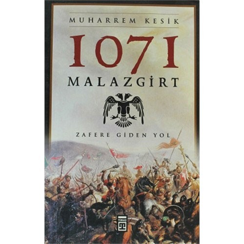 1071 Malazgirt - Zafere Giden Yol-Muharrem Kesik