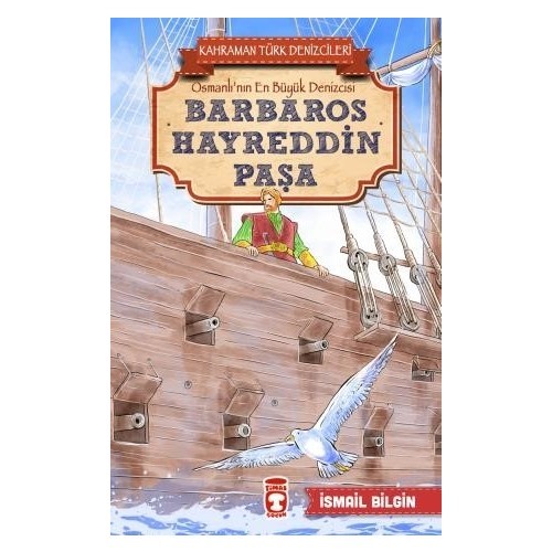 Barbaros Hayreddin Paşa Kahraman Türk Denizcileri - İsmail Bilgin