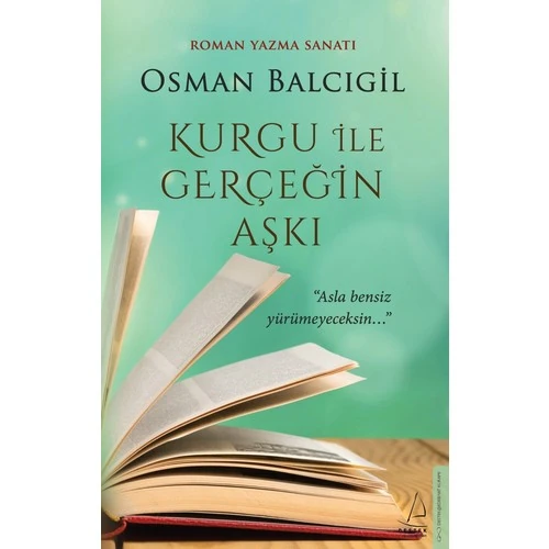 Kurgu ile Gerçeğin Aşkı - Osman Balcıgil