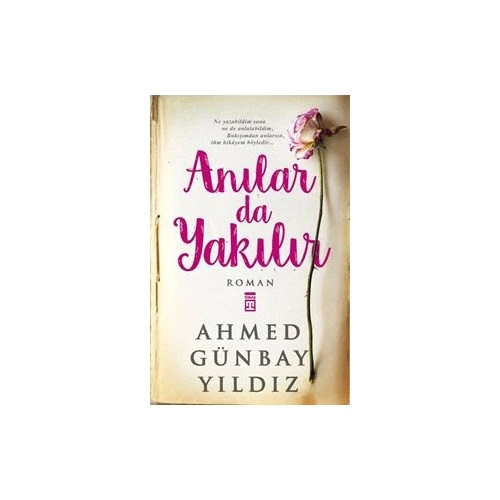 Anılar Da Yakılır - Ahmed Günbay Yıldız