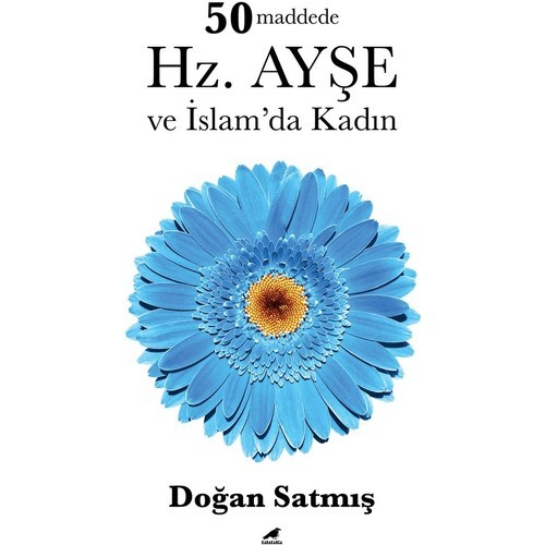 50 Maddede Hz. Ayşe ve Islam’da Kadın - Doğan Satmış