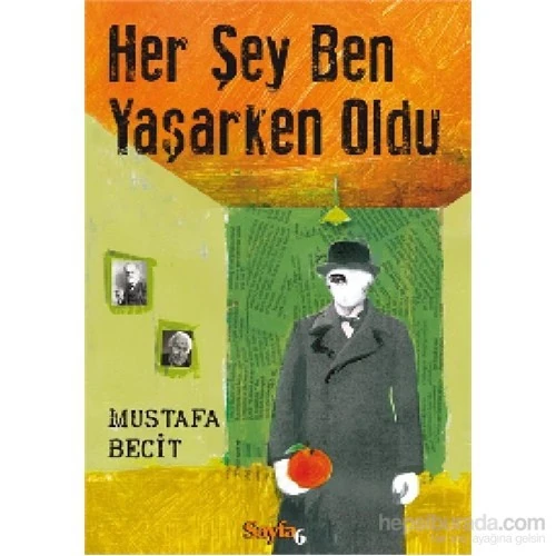Her Şey Ben Yaşarken Oldu - Mustafa Becit