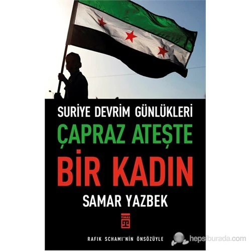 Çapraz Ateşte Bir Kadın - (Suriye Devrim Günlükleri)-Samar Yazbek