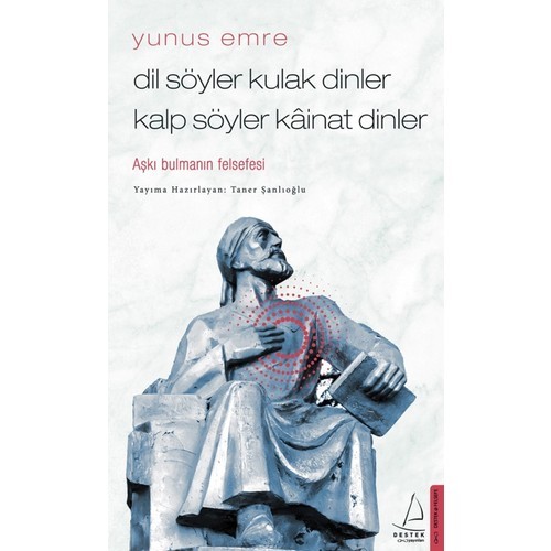 Dil Söyler Kulak Dinler Kalp Söyler Kâinat Dinler - Yunus Emre
