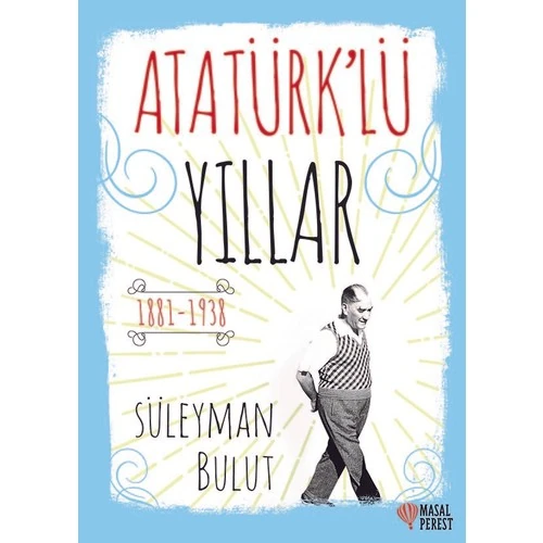 Atatürk’Lü Yıllar - Süleyman Bulut