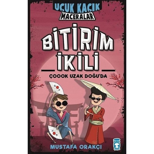 Bitirim İkili Çoook Uzak Doğuda - Uçuk Kaçık Maceralar (Ciltli) - Mustafa Orakçı